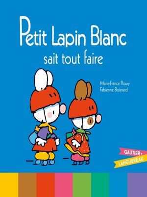 cover image of Petit Lapin Blanc sait tout faire